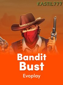 Bandit Bust